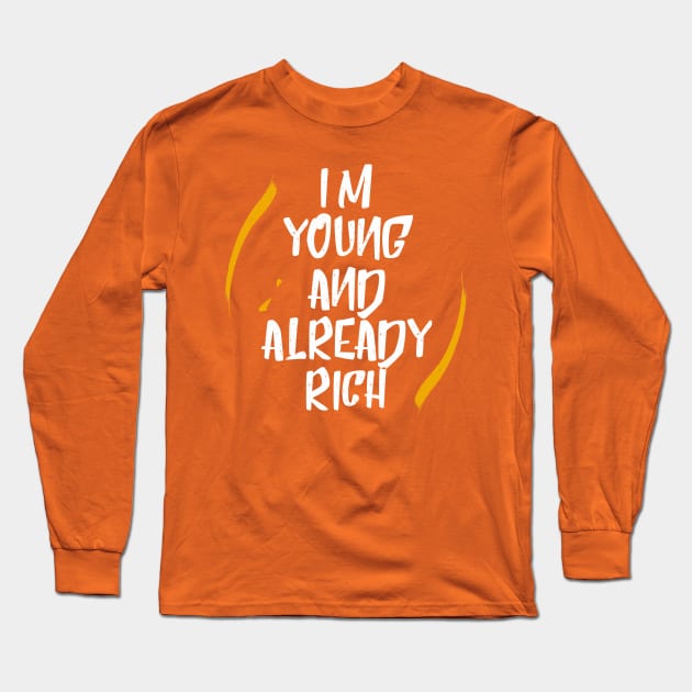 Typography  I'm Young And Already Rich Long Sleeve T-Shirt by Toogoo